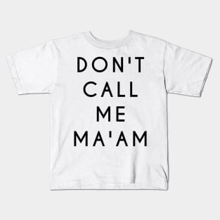 Don't Call Me Ma'am (Black Text) Kids T-Shirt